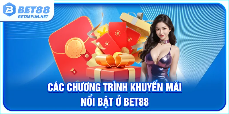 Các chương trình khuyến mãi nổi bật ở BET88