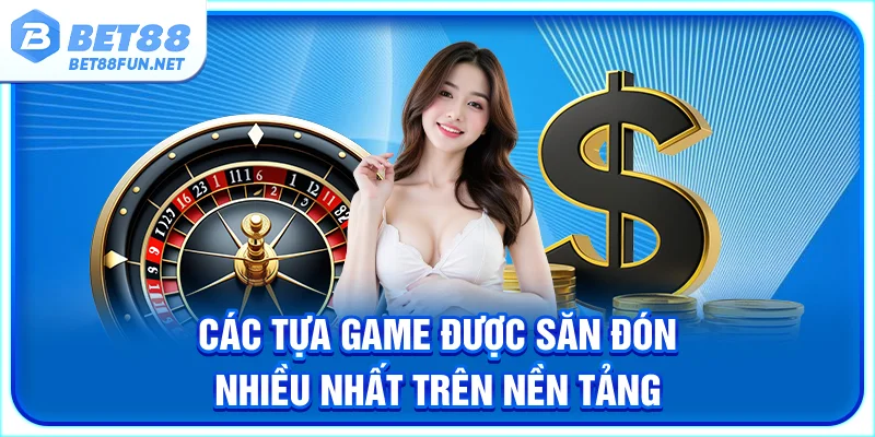Các tựa game được săn đón nhiều nhất trên nền tảng