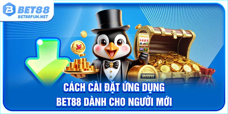 Cách cài đặt ứng dụng BET88 dành cho người mới
