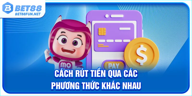 Cách rút tiền qua các phương thức khác nhau 