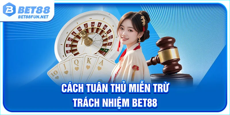 Cách tuân thủ miễn trừ trách nhiệm BET88 