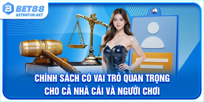chính sách có vai trò quan trọng cho cả nhà cái và người chơi