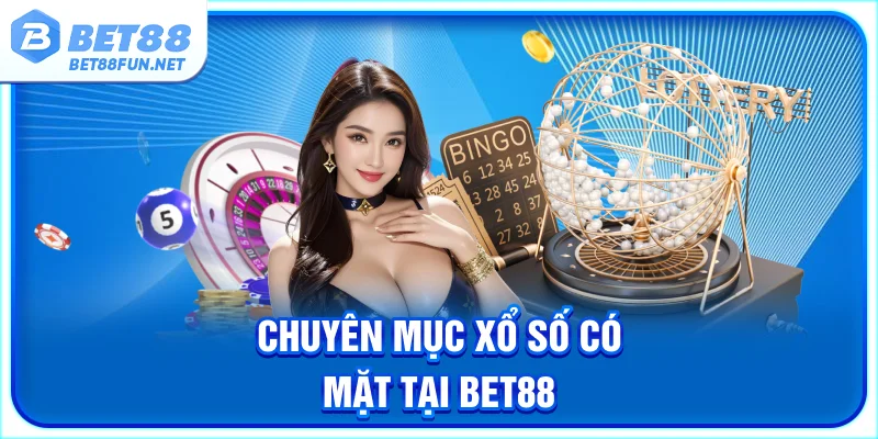 Chuyên mục xổ số có mặt tại BET88
