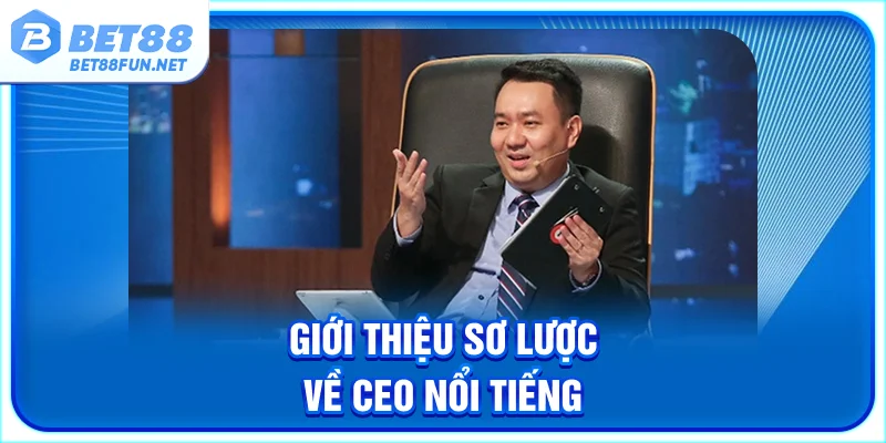 Giới thiệu sơ lược về CEO nổi tiếng