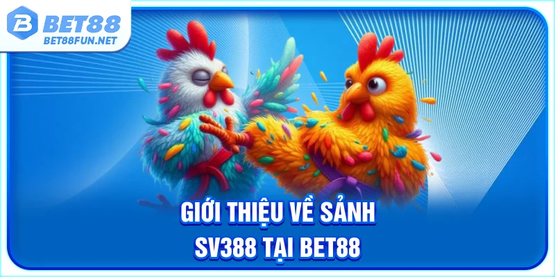 Giới thiệu về sảnh SV388