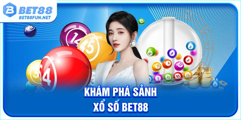 Khám phá sảnh xổ số BET88