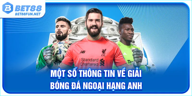 Một số thông tin về giải bóng đá Ngoại hạng Anh