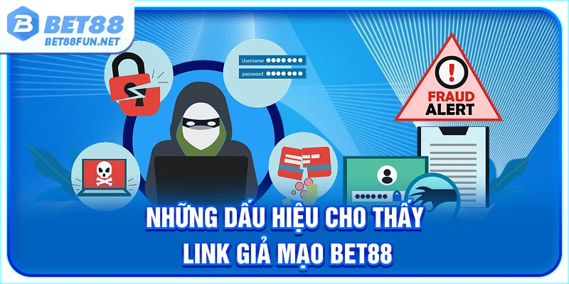 Những dấu hiệu cho thấy link giả mạo BET88