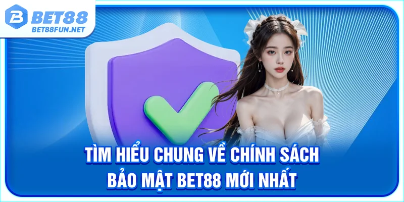 Tìm hiểu chung về chính sách bảo mật BET88 mới nhất 